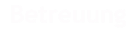 Betreuung
